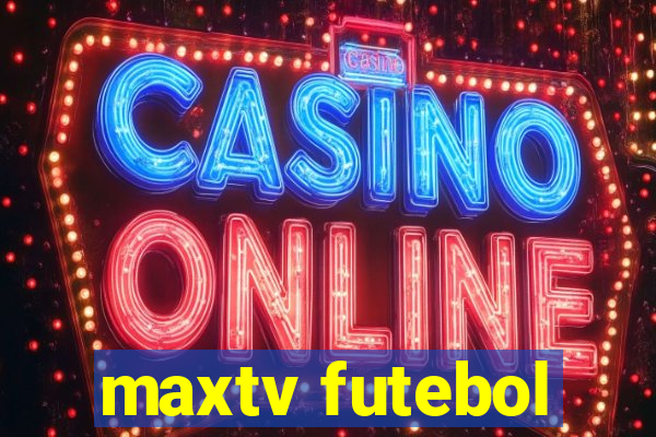 maxtv futebol